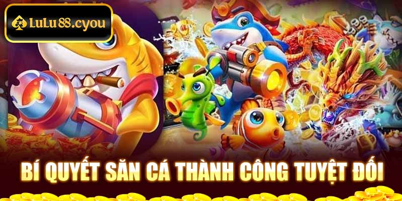 Bí quyết săn cá thành công tuyệt đối Bí quyết săn cá thành công tuyệt đối