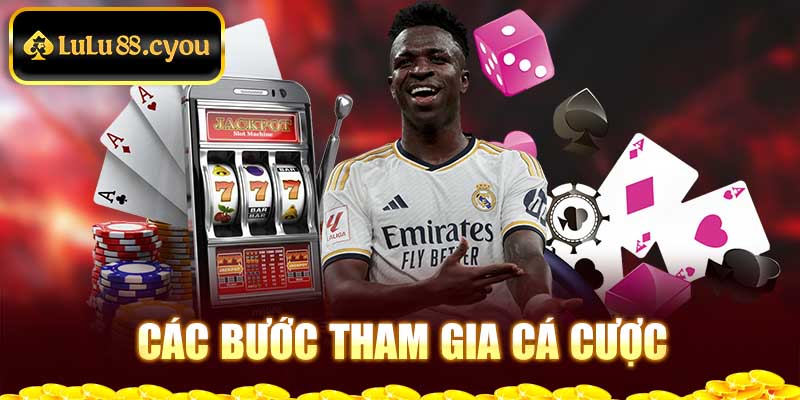 Các bước tham gia cá cược Các bước tham gia cá cược