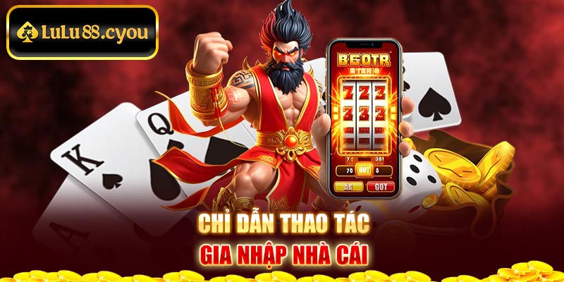 Chỉ dẫn thao tác gia nhập nhà cái Chỉ dẫn thao tác gia nhập nhà cái