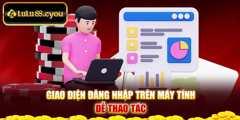 Giao diện đăng nhập trên máy tính dễ thao tác Giao diện đăng nhập trên máy tính dễ thao tác