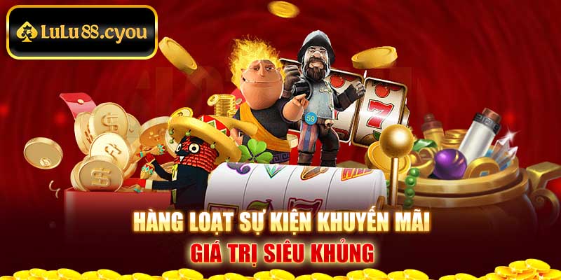 Hàng loạt sự kiện khuyến mãi giá trị siêu khủng Hàng loạt sự kiện khuyến mãi giá trị siêu khủng