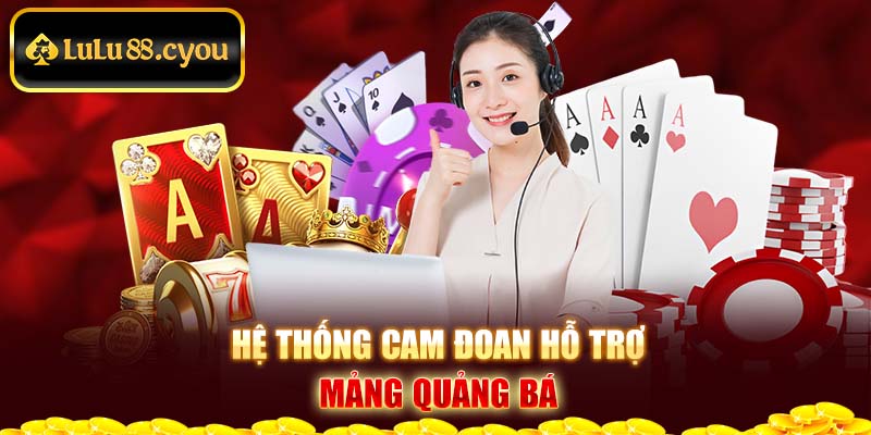 Hệ thống cam đoan hỗ trợ mảng quảng bá Hệ thống cam đoan hỗ trợ mảng quảng bá