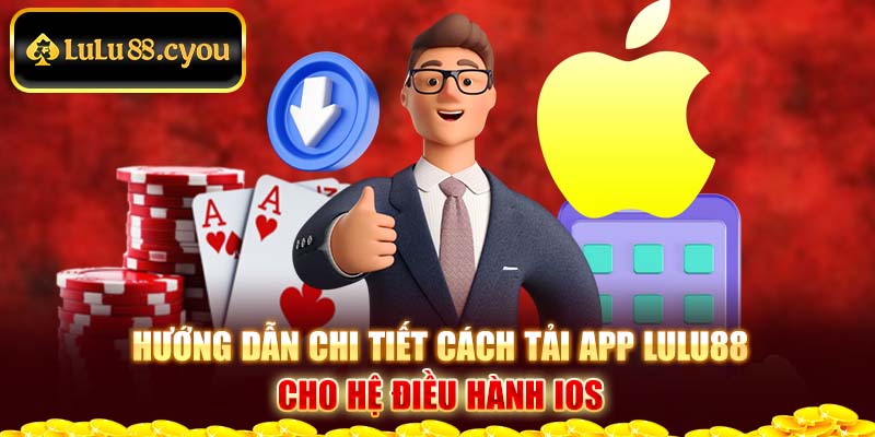 Hướng dẫn chi tiết cách tải app Lulu88 cho hệ điều hành IOS Hướng dẫn chi tiết cách tải app Lulu88 cho hệ điều hành IOS
