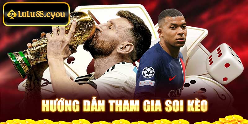 Hướng dẫn tham gia soi kèo Hướng dẫn tham gia soi kèo