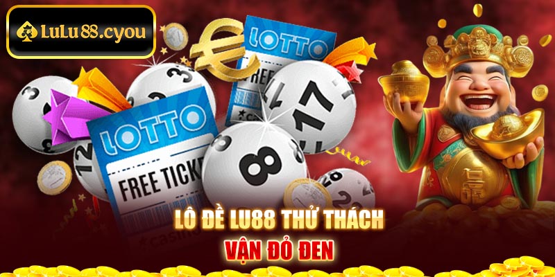 Lô đề lu88 thử thách vận đỏ đen Lô đề lu88 thử thách vận đỏ đen
