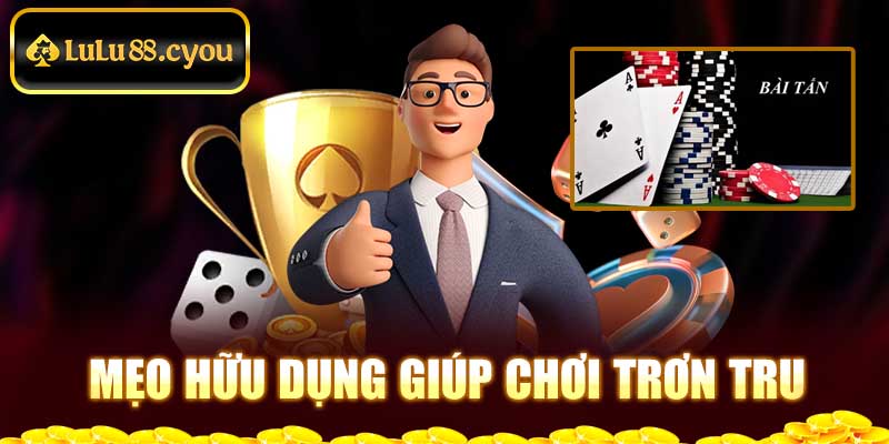 Mẹo hữu dụng giúp chơi trơn tru Mẹo hữu dụng giúp chơi trơn tru