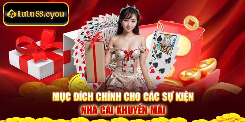 Mục đích chính cho các sự kiện nhà cái khuyến mãi Mục đích chính cho các sự kiện nhà cái khuyến mãi
