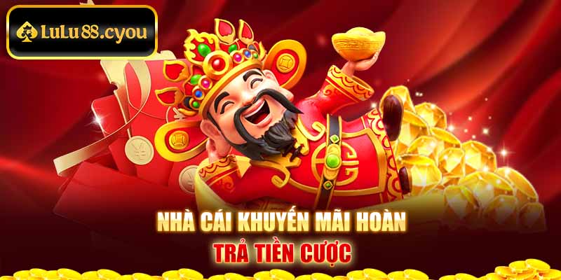 Nhà cái khuyến mãi hoàn trả tiền cược Nhà cái khuyến mãi hoàn trả tiền cược
