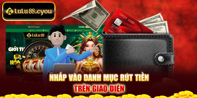 Nhấp vào danh mục rút tiền trên giao diện Nhấp vào danh mục rút tiền trên giao diện
