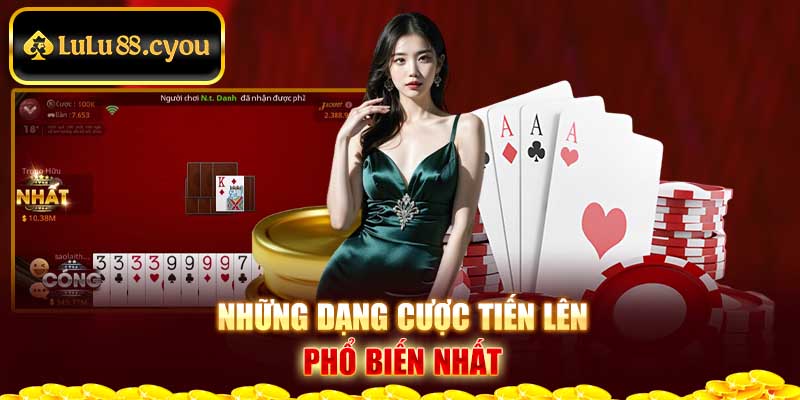 Những dạng cược Tiến lên phổ biến nhất Những dạng cược Tiến lên phổ biến nhất