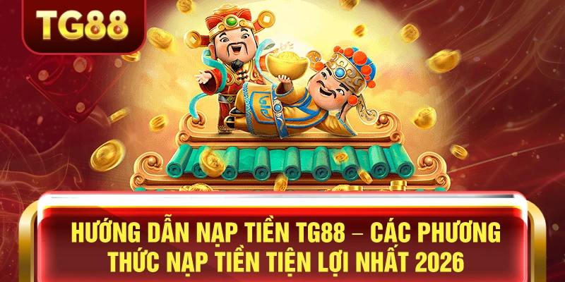 Hướng dẫn nạp tiền tg88