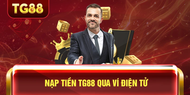 Nạp tiền tg88 qua ví điện tử một cách dễ dàng