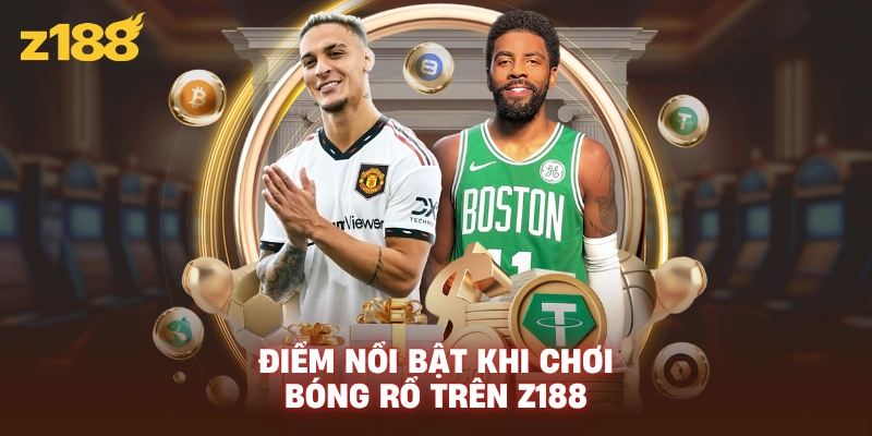 Điểm nổi bật khi chơi bóng rổ trên Z188