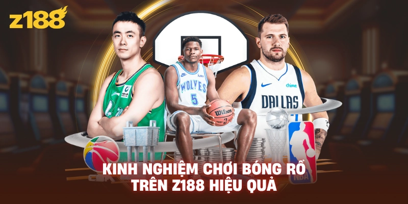 Kinh nghiệm chơi bóng rổ trên Z188 hiệu quả