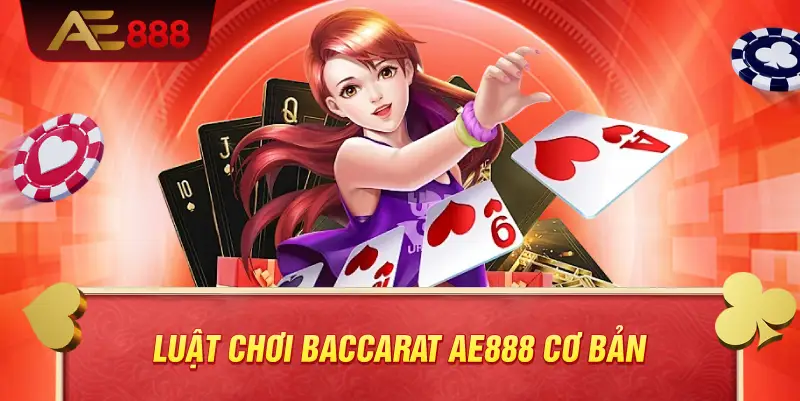 Luật chơi baccarat AE888 cơ bản