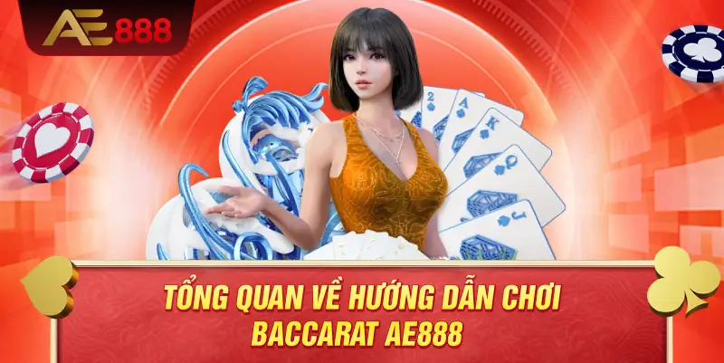 Tổng quan về hướng dẫn chơi baccarat AE888